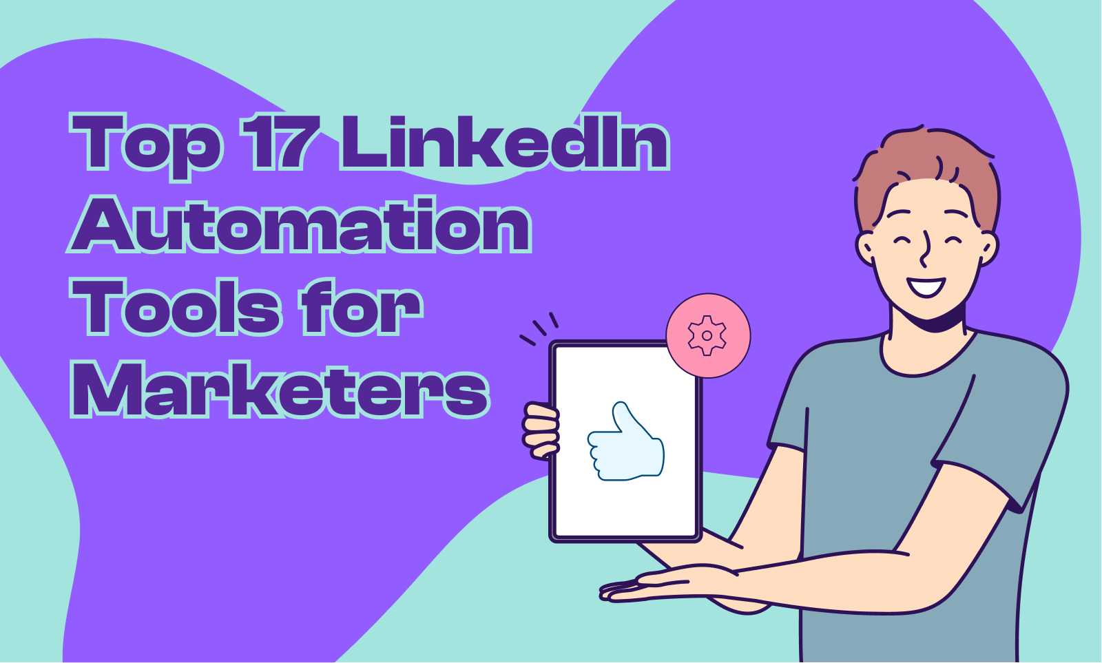 Top 16 LinkedIn Automation Tools for Marketers to Try - Heyou